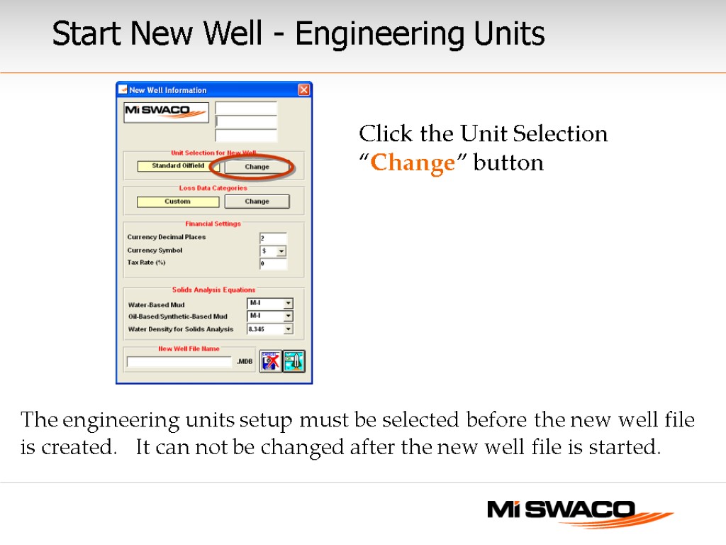 Start New Well - Engineering Units Click the Unit Selection “Change” button The engineering